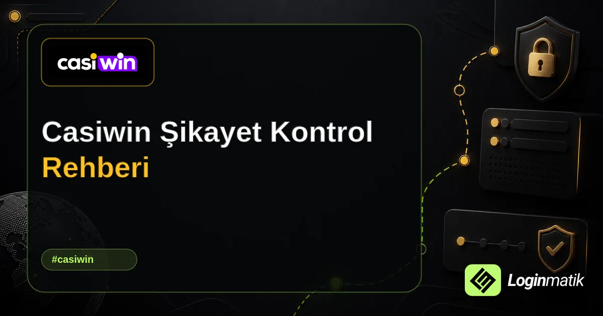 Casiwin Şikayet Kontrol Rehberi - Casiwin Loginmatik rehber görseli
