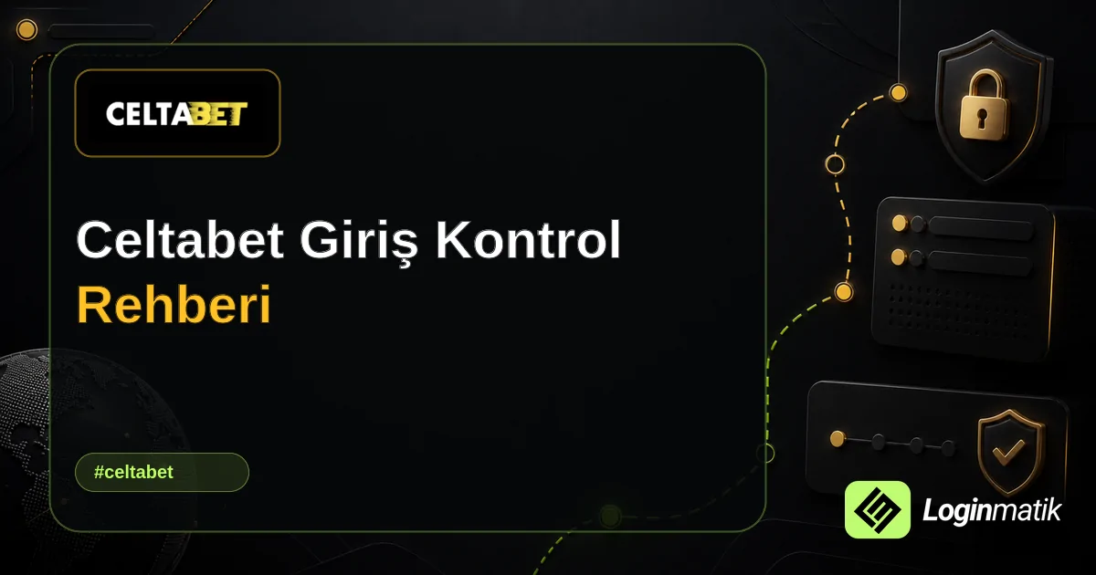 Celtabet Giriş Kontrol Rehberi - Celtabet Loginmatik rehber görseli