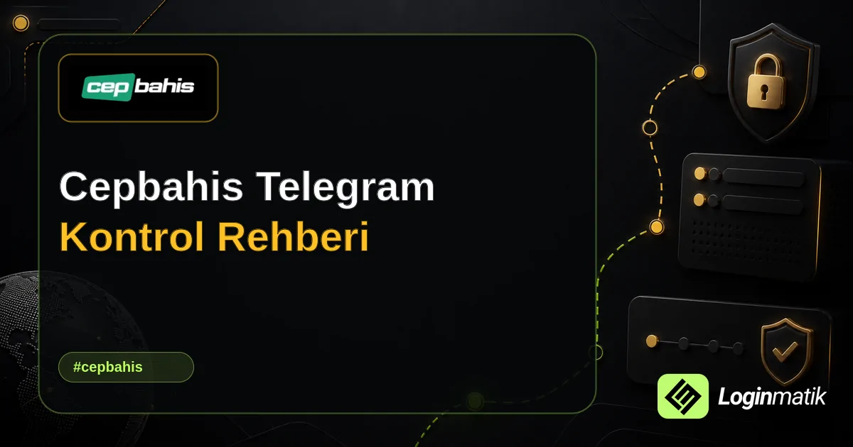 Cepbahis Telegram Kontrol Rehberi - Cepbahis Loginmatik rehber görseli