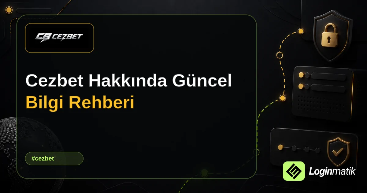 Cezbet Hakkında Güncel Bilgi Rehberi - Cezbet Loginmatik rehber görseli