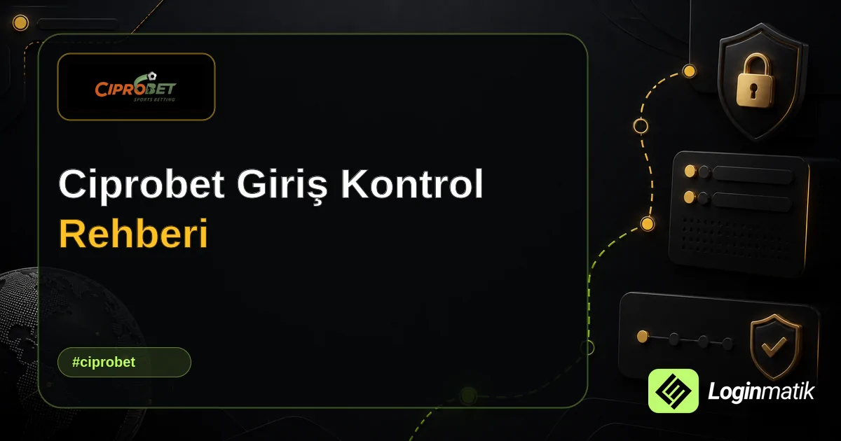 Ciprobet Giriş Kontrol Rehberi - Ciprobet Loginmatik rehber görseli