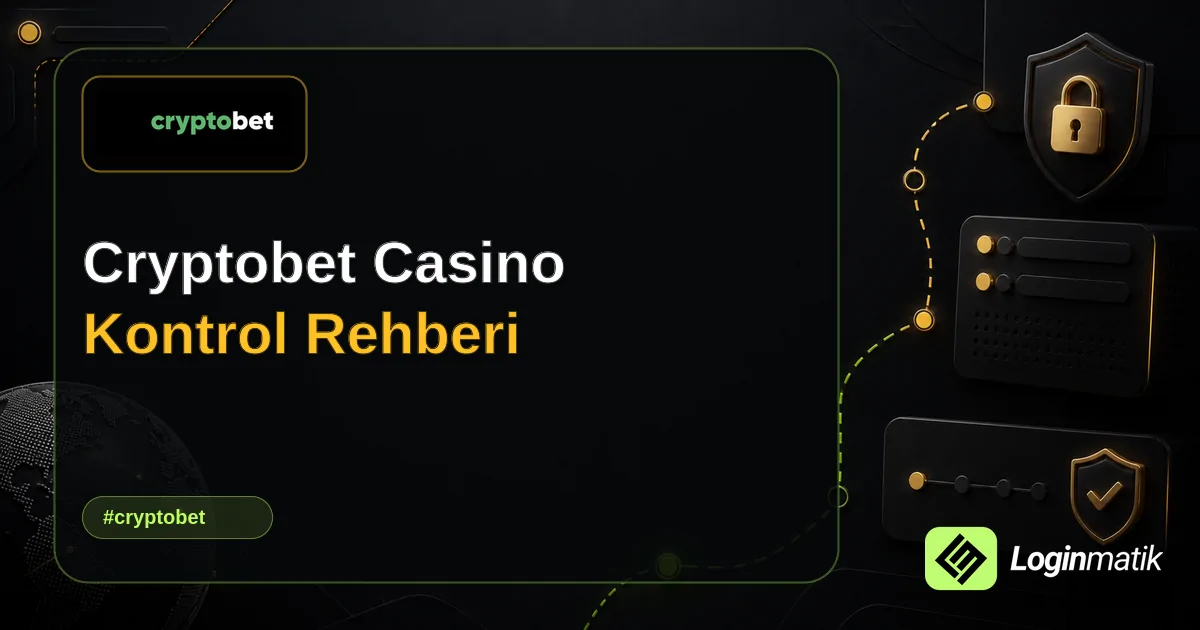 Cryptobet Casino Kontrol Rehberi - Cryptobet Loginmatik rehber görseli