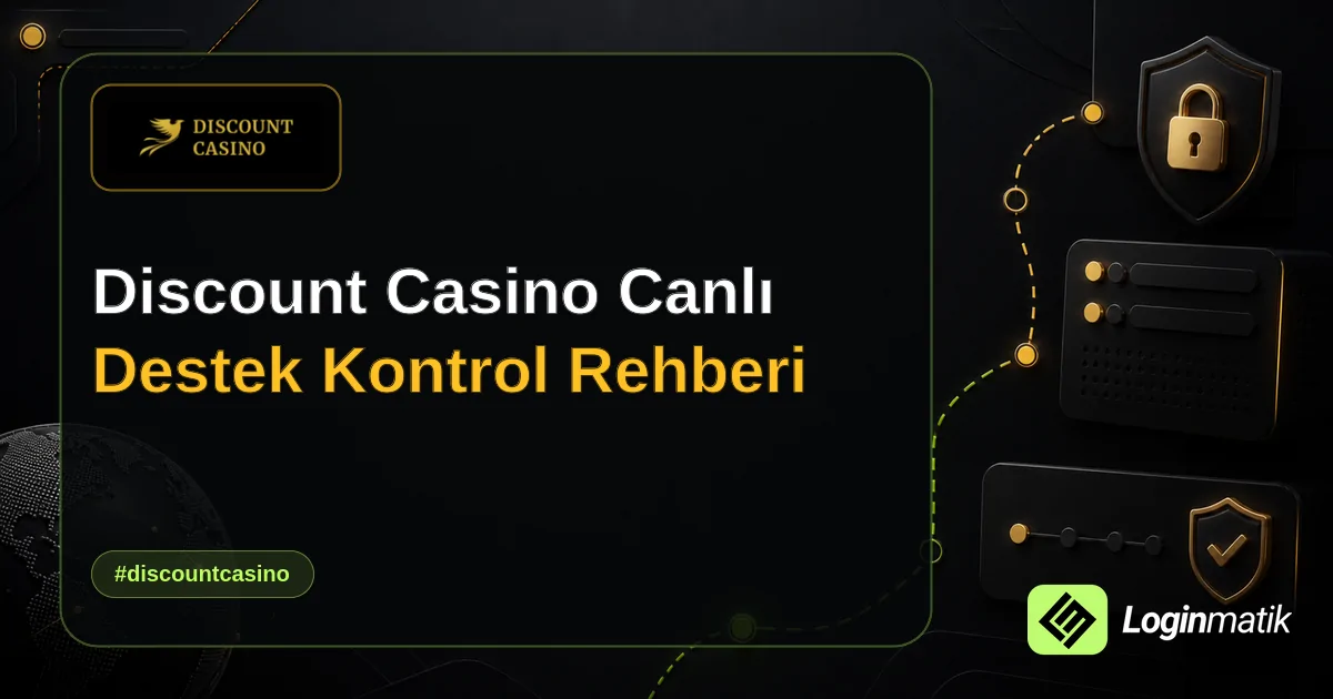 Discount Casino Canlı Destek Kontrol Rehberi - Discount Casino Loginmatik rehber görseli