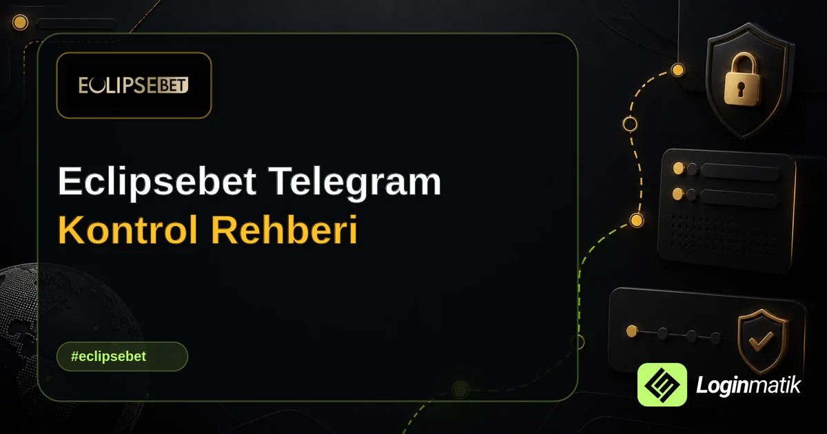 Eclipsebet Telegram Kontrol Rehberi - Eclipsebet Loginmatik rehber görseli