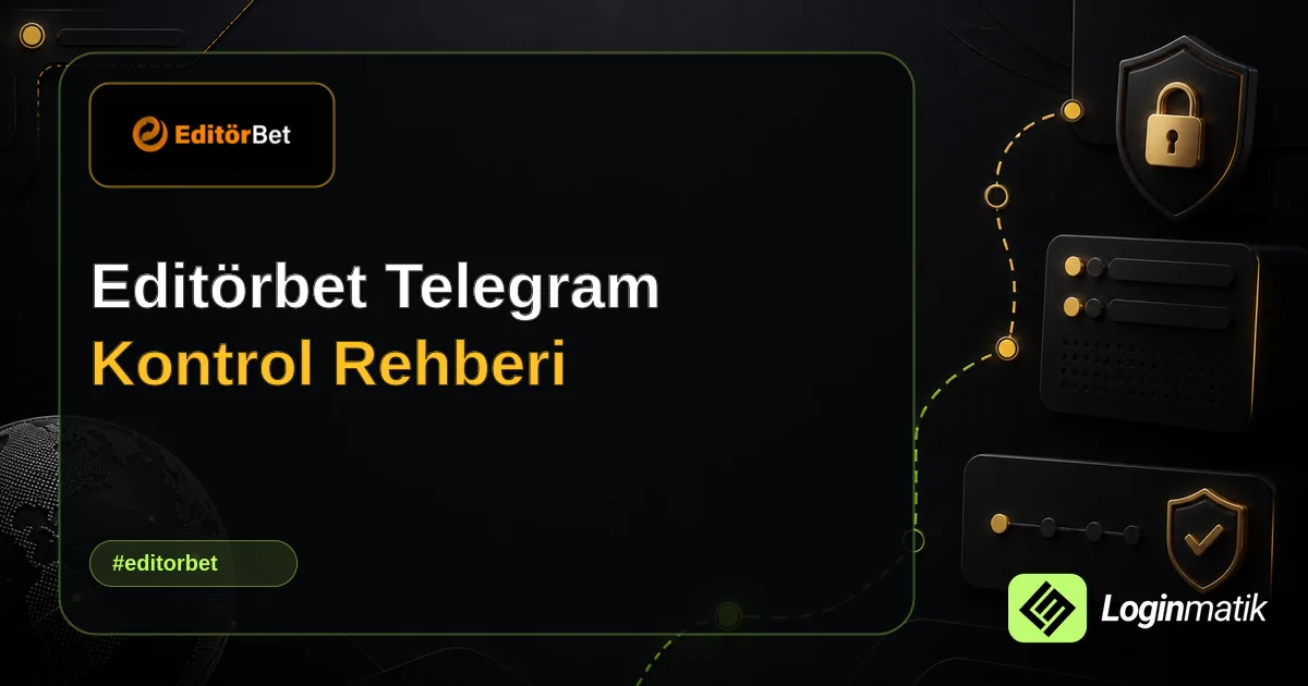 Editörbet Telegram Kontrol Rehberi - Editörbet Loginmatik rehber görseli