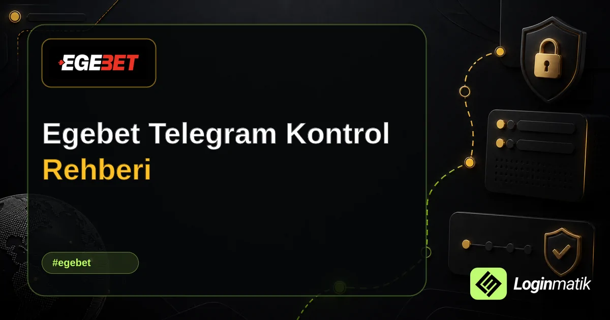 Egebet Telegram Kontrol Rehberi - Egebet Loginmatik rehber görseli