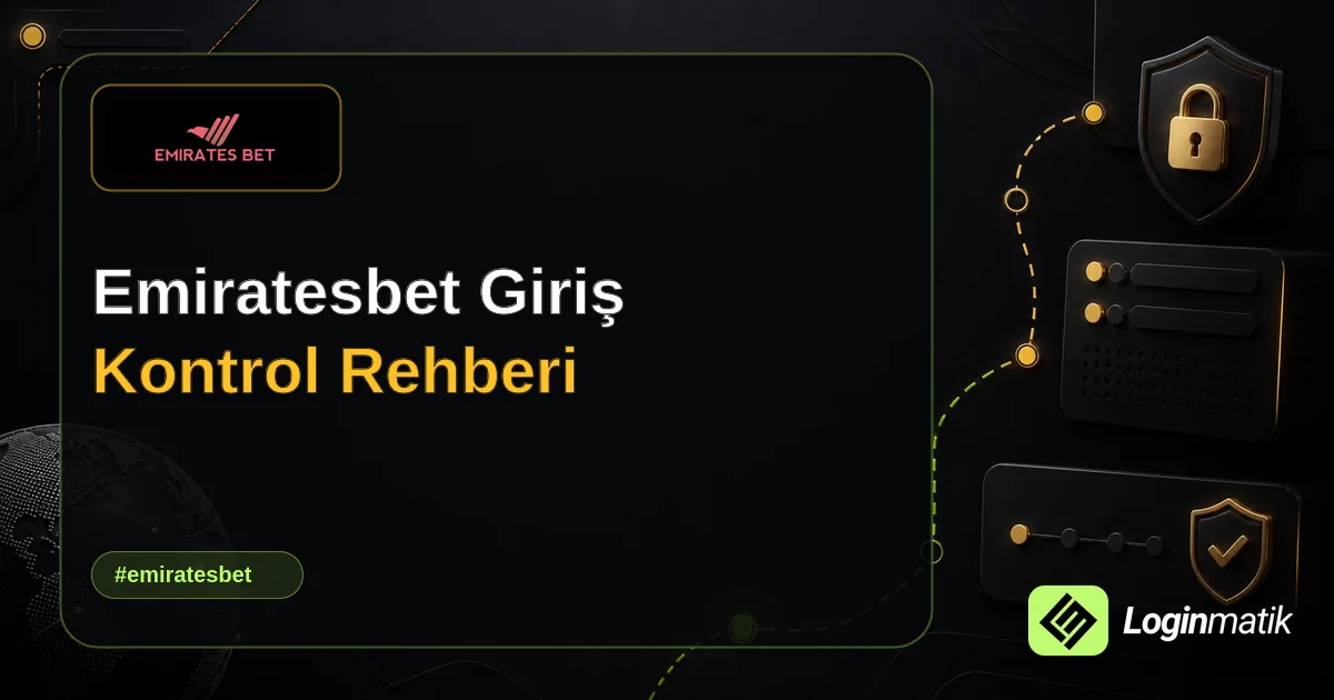 Emiratesbet Giriş Kontrol Rehberi - Emiratesbet Loginmatik rehber görseli