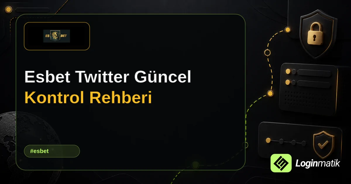 Esbet Twitter Güncel Kontrol Rehberi - Esbet Loginmatik rehber görseli
