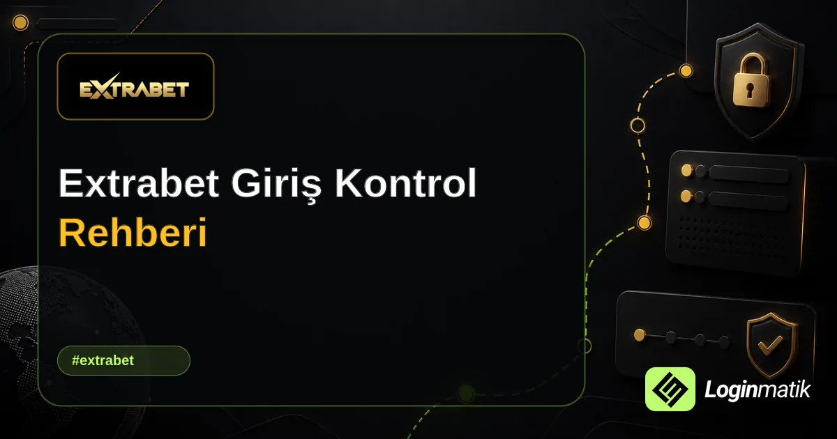 Extrabet Giriş Kontrol Rehberi - Extrabet Loginmatik rehber görseli