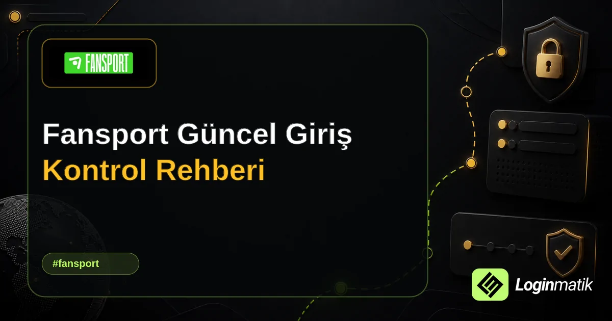 Fansport Güncel Giriş Kontrol Rehberi - Fansport Loginmatik rehber görseli