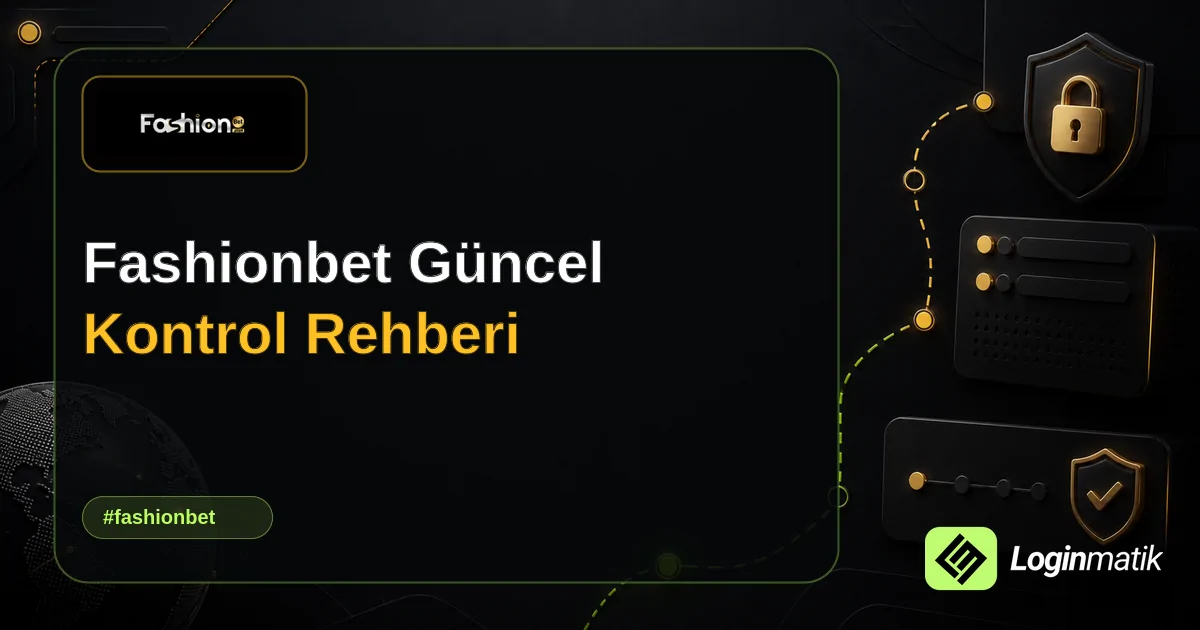 Fashionbet Güncel Kontrol Rehberi - Fashionbet Loginmatik rehber görseli