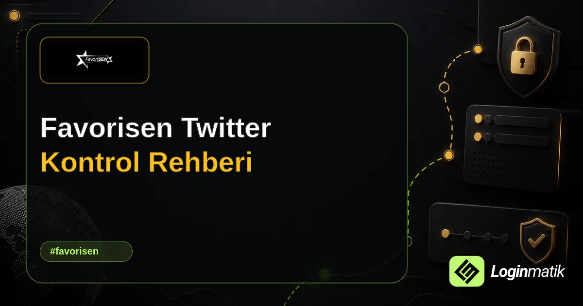 Favorisen Twitter Kontrol Rehberi - Favorisen Loginmatik rehber görseli
