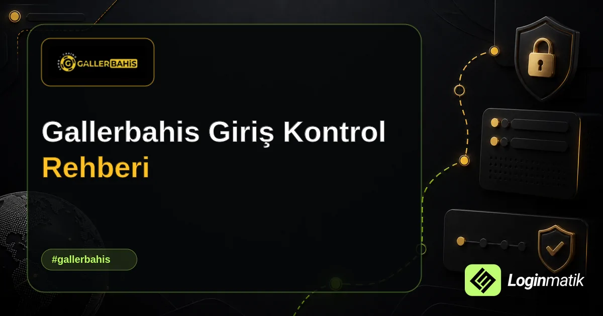 Gallerbahis Giriş Kontrol Rehberi - Gallerbahis Loginmatik rehber görseli