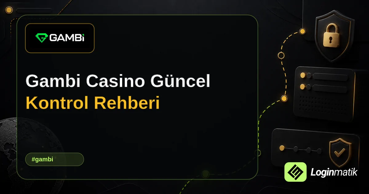 Gambi Casino Güncel Kontrol Rehberi - Gambi Loginmatik rehber görseli