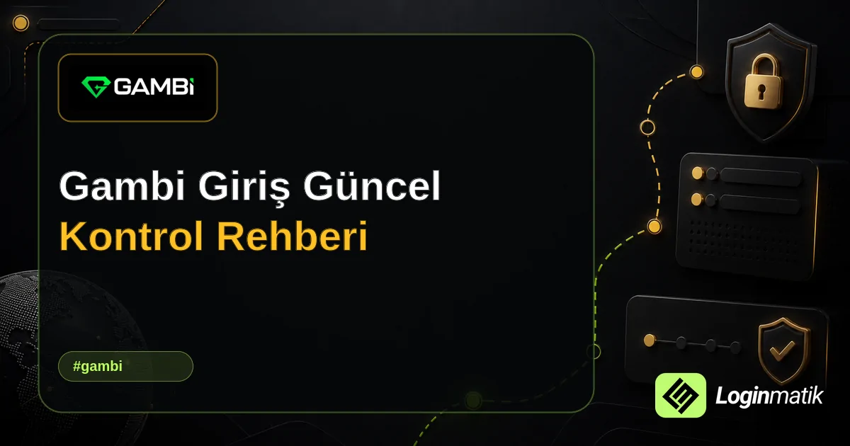 Gambi Giriş Güncel Kontrol Rehberi - Gambi Loginmatik rehber görseli