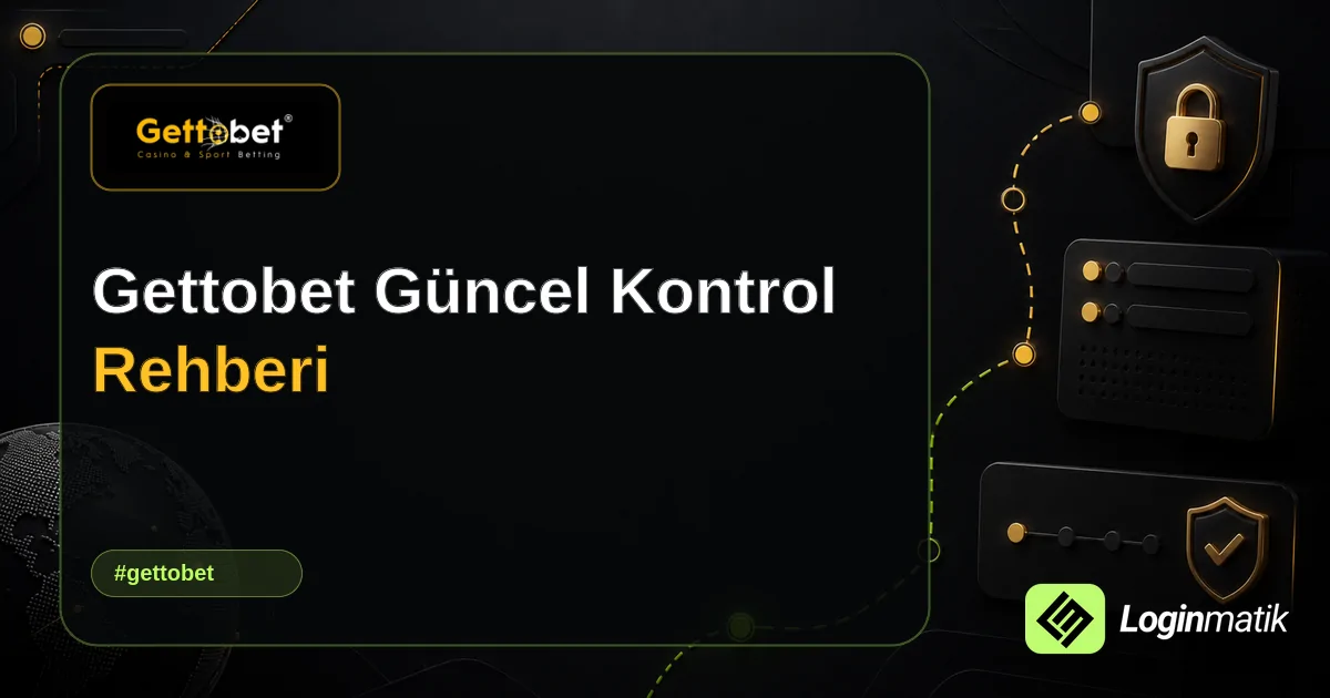 Gettobet Güncel Kontrol Rehberi - Gettobet Loginmatik rehber görseli