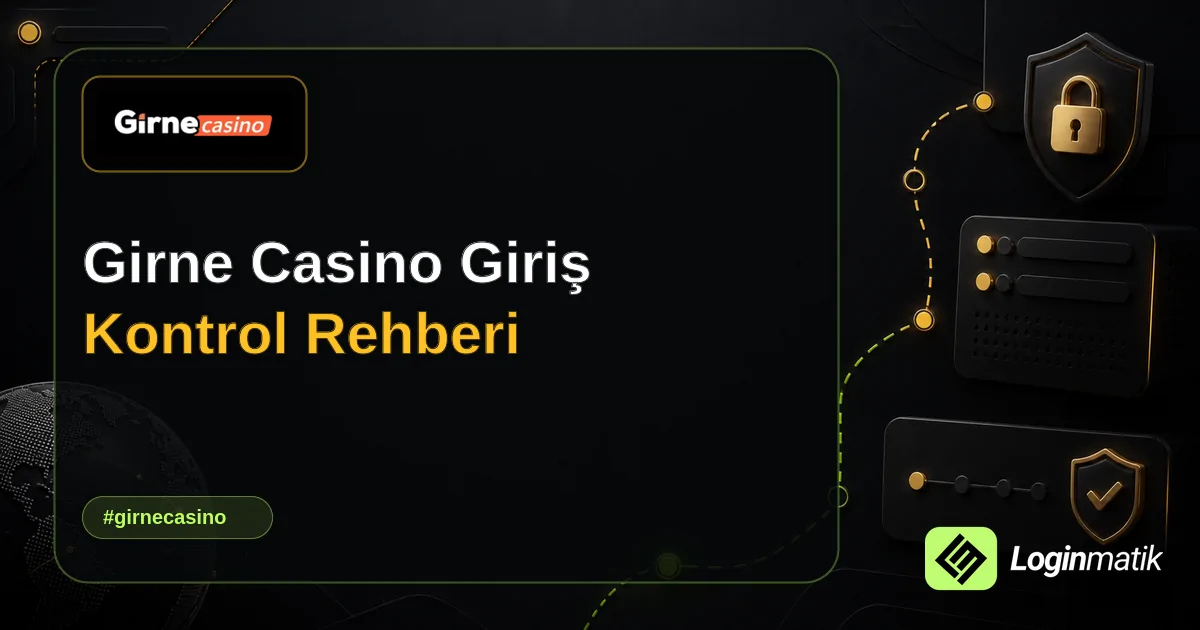 Girne Casino Giriş Kontrol Rehberi - Girne Casino Loginmatik rehber görseli