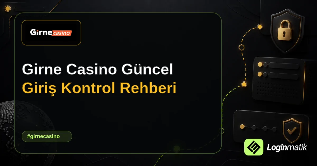Girne Casino Güncel Giriş Kontrol Rehberi - Girne Casino Loginmatik rehber görseli