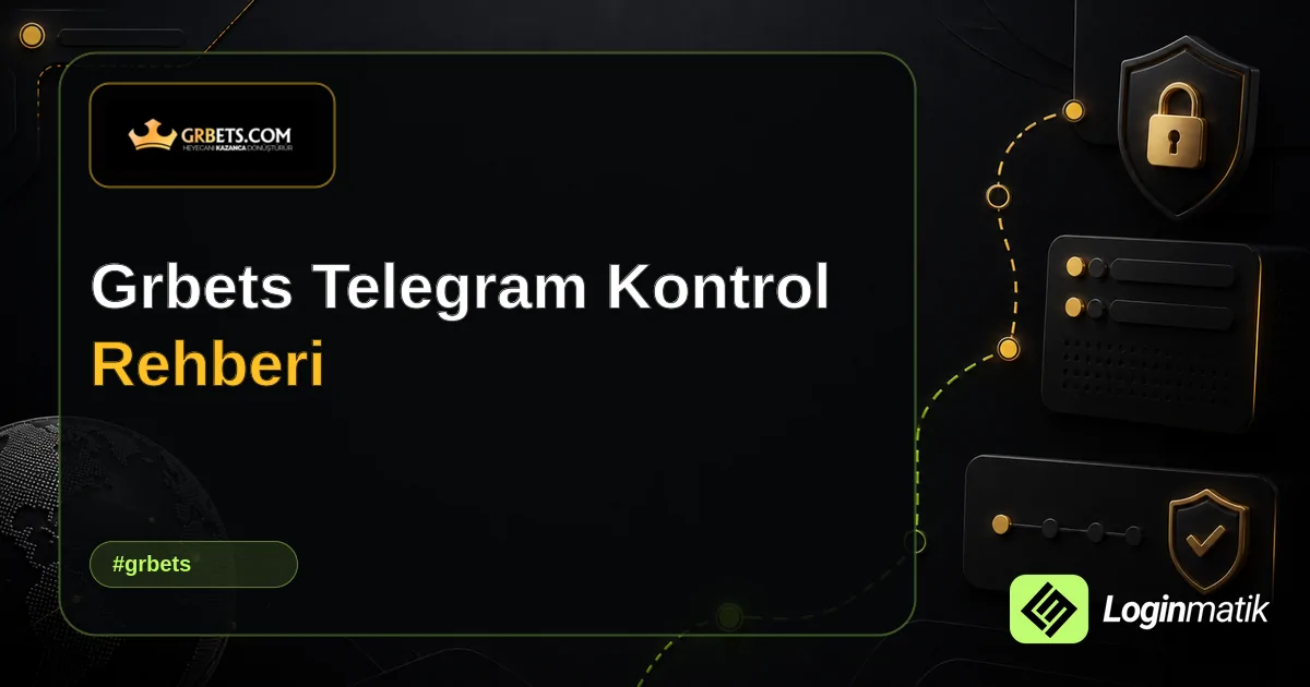 Grbets Telegram Kontrol Rehberi - Grbets Loginmatik rehber görseli