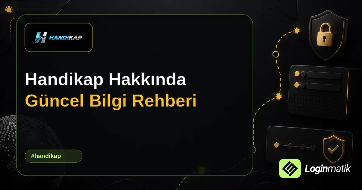 Handikap Hakkında Güncel Bilgi Rehberi - Handikap Loginmatik rehber görseli