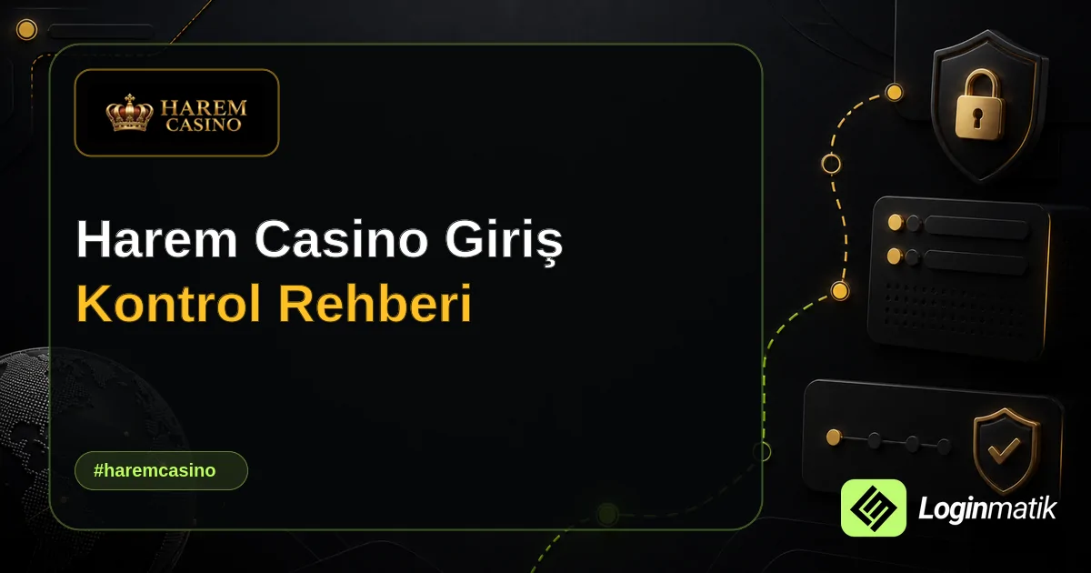 Harem Casino Giriş Kontrol Rehberi - Harem Casino Loginmatik rehber görseli