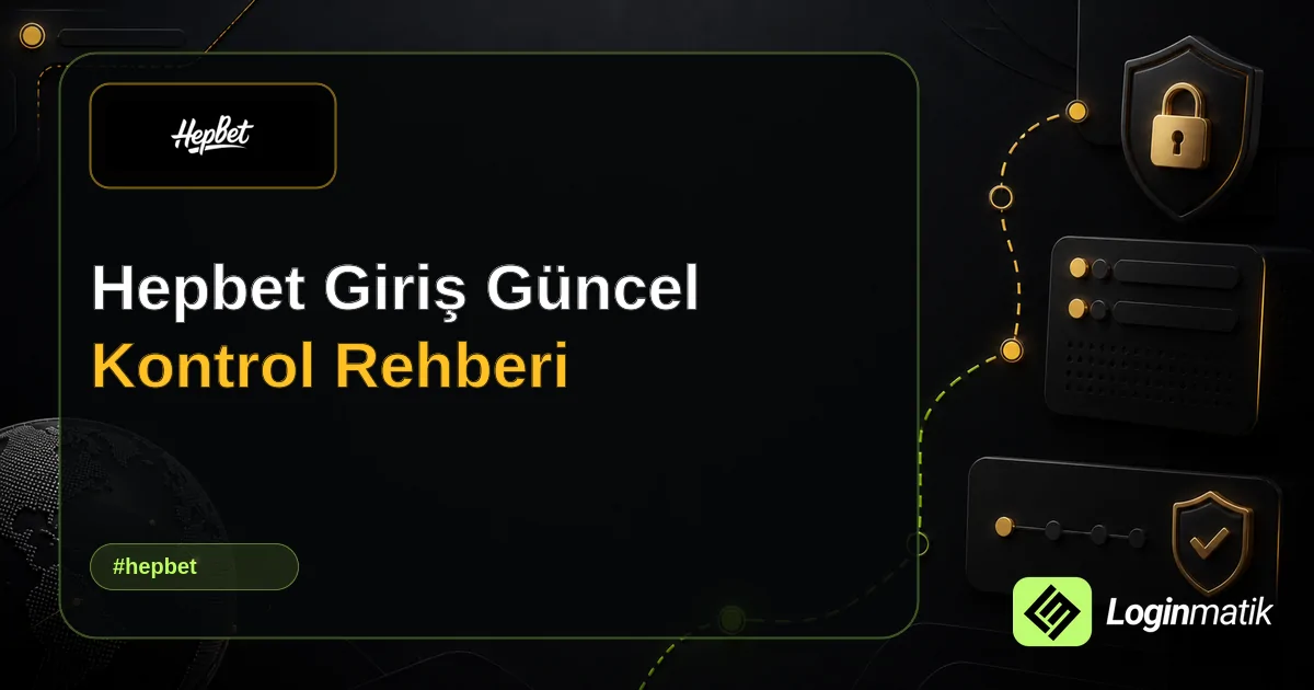 Hepbet Giriş Güncel Kontrol Rehberi - Hepbet Loginmatik rehber görseli