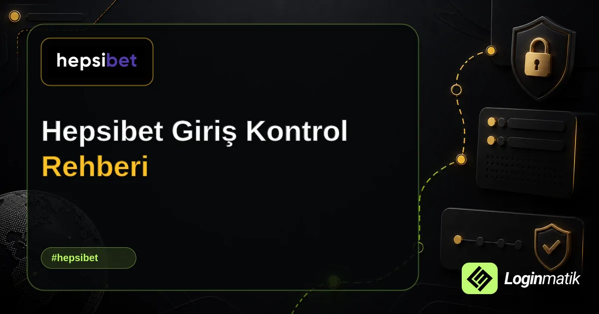 Hepsibet Giriş Kontrol Rehberi - Hepsibet Loginmatik rehber görseli