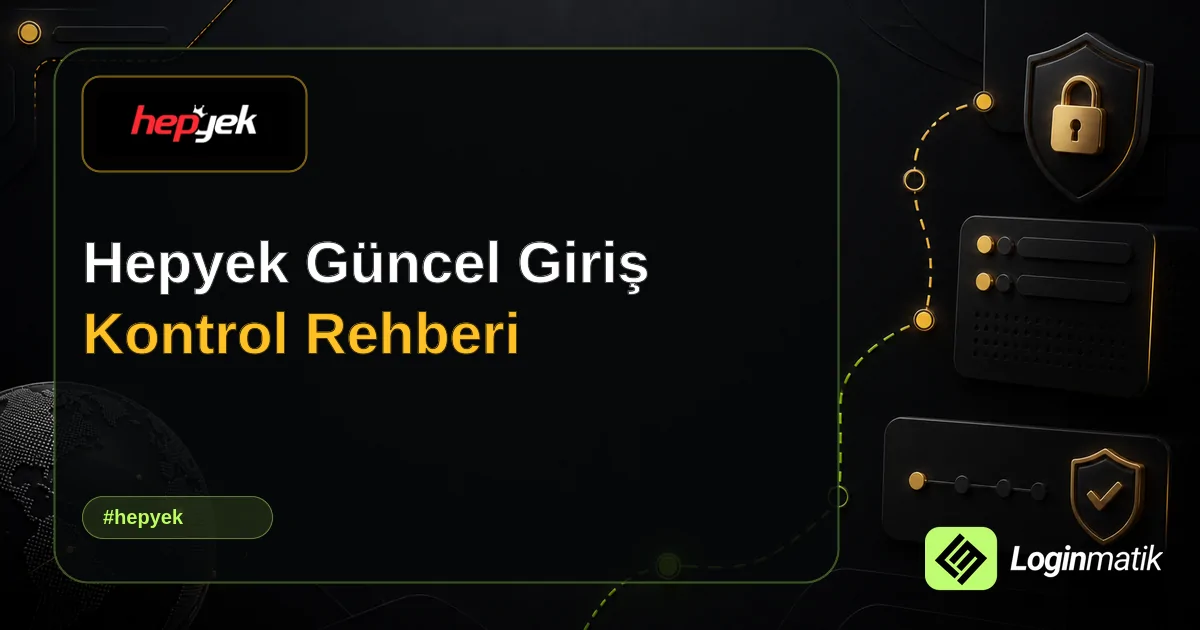 Hepyek Güncel Giriş Kontrol Rehberi - Hepyek Loginmatik rehber görseli
