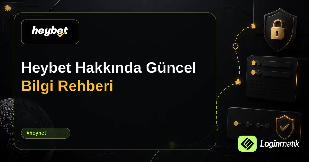 Heybet Hakkında Güncel Bilgi Rehberi - Heybet Loginmatik rehber görseli