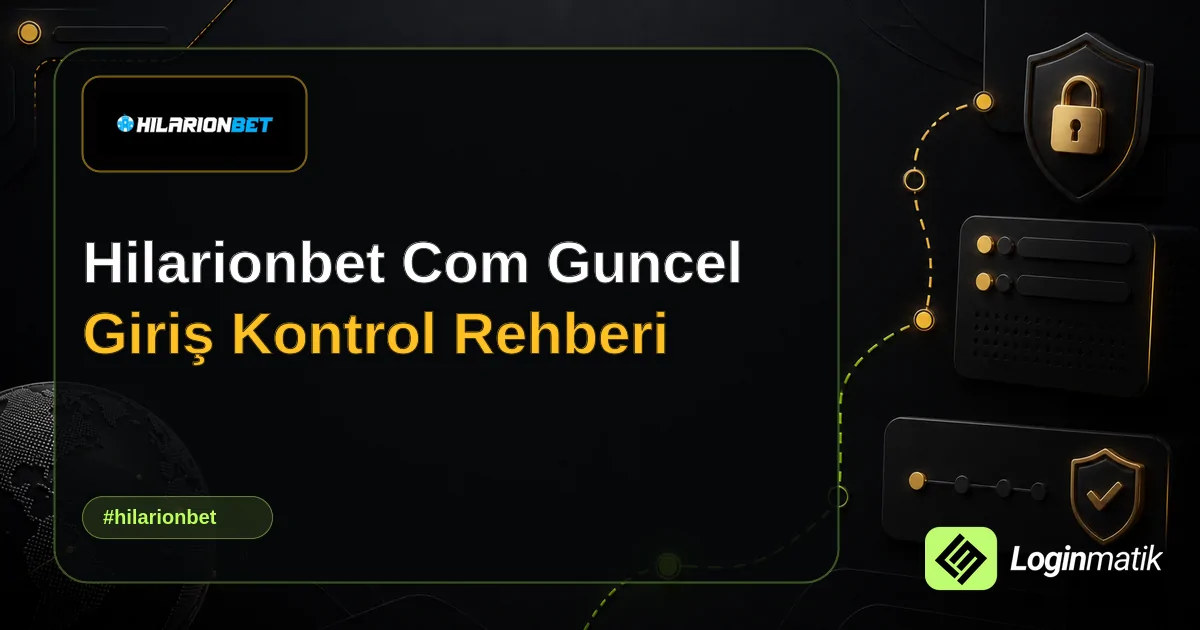 Hilarionbet Com Guncel Giriş Kontrol Rehberi - Hilarionbet Loginmatik rehber görseli