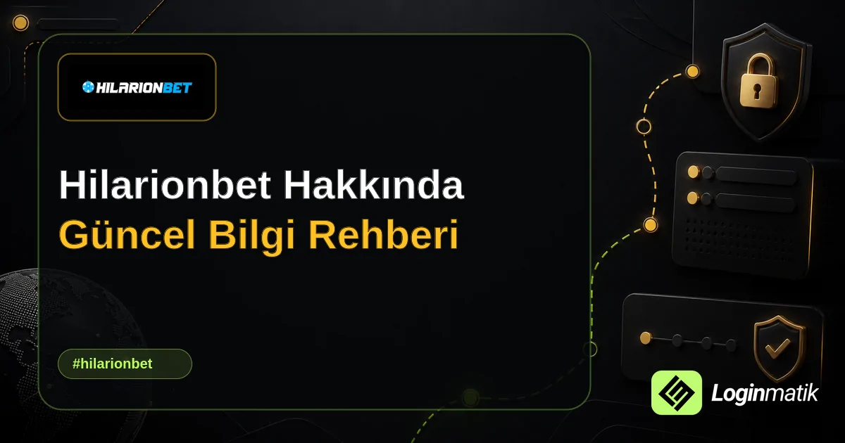 Hilarionbet Hakkında Güncel Bilgi Rehberi - Hilarionbet Loginmatik rehber görseli