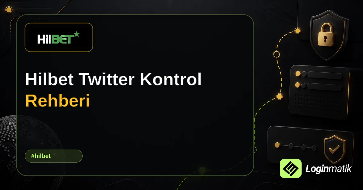 Hilbet Twitter Kontrol Rehberi - Hilbet Loginmatik rehber görseli
