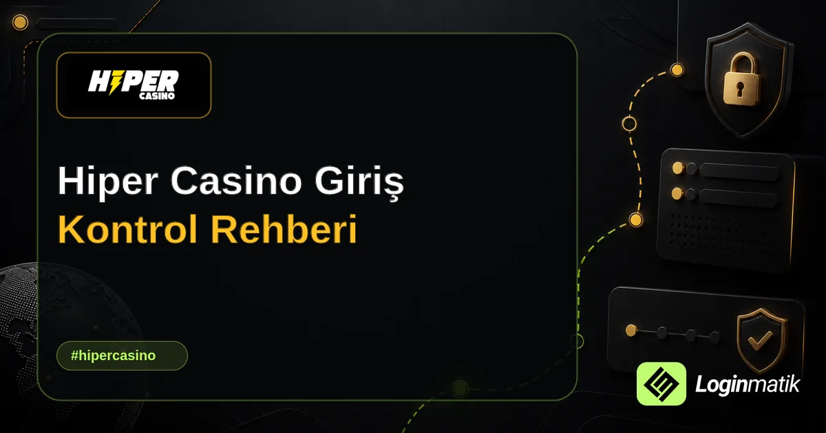 Hiper Casino Giriş Kontrol Rehberi - Hiper Casino Loginmatik rehber görseli