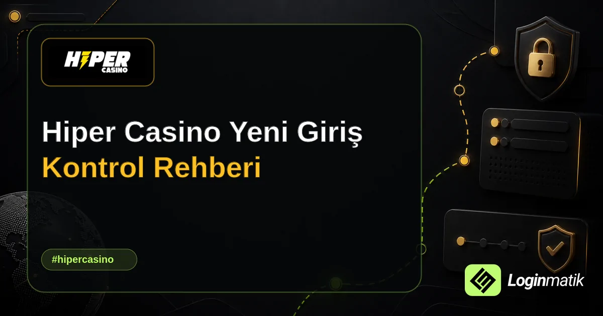 Hiper Casino Yeni Giriş Kontrol Rehberi - Hiper Casino Loginmatik rehber görseli