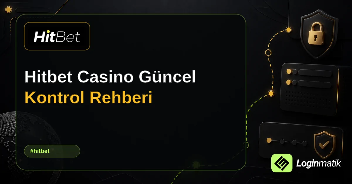 Hitbet Casino Güncel Kontrol Rehberi - Hitbet Loginmatik rehber görseli