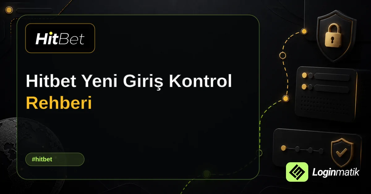 Hitbet Yeni Giriş Kontrol Rehberi - Hitbet Loginmatik rehber görseli
