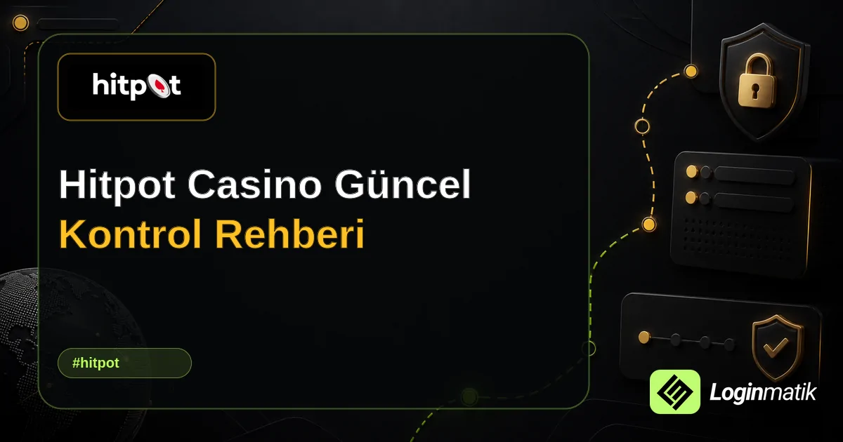 Hitpot Casino Güncel Kontrol Rehberi - Hitpot Loginmatik rehber görseli