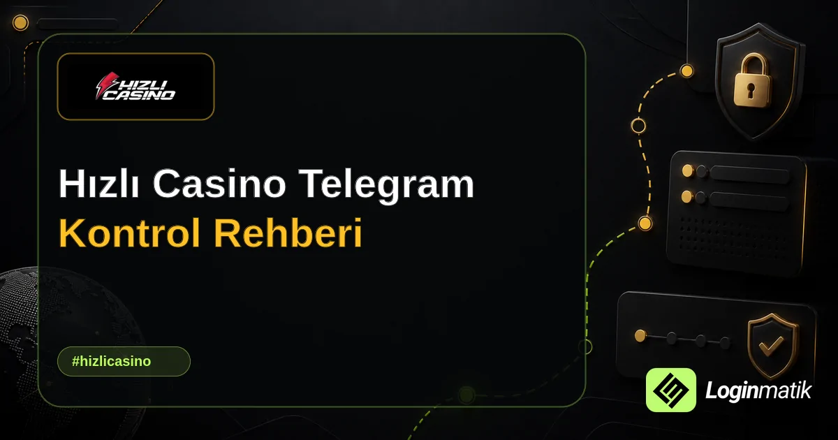 Hızlı Casino Telegram Kontrol Rehberi - Hızlı Casino Loginmatik rehber görseli