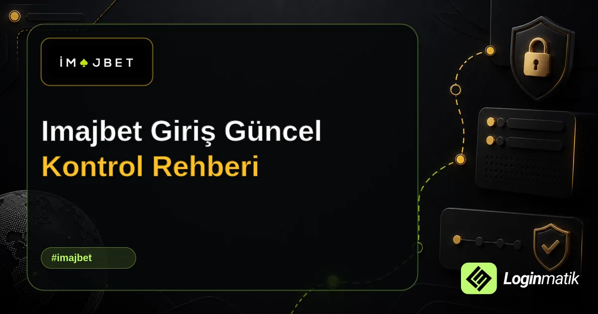 Imajbet Giriş Güncel Kontrol Rehberi - İmajbet Loginmatik rehber görseli