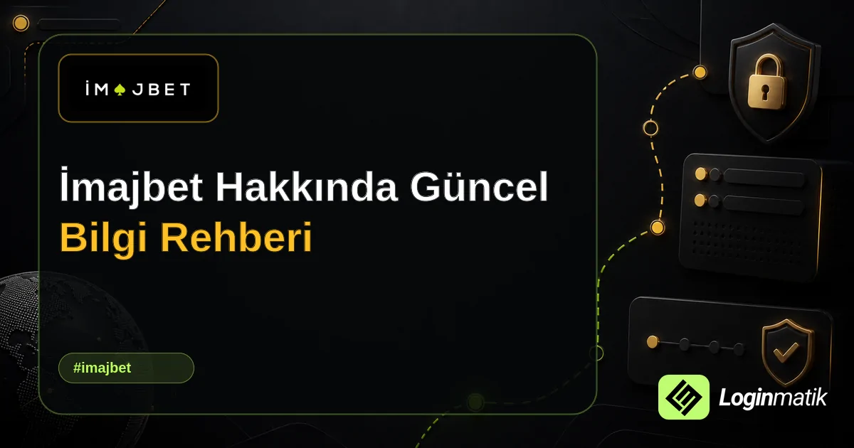 İmajbet Hakkında Güncel Bilgi Rehberi - İmajbet Loginmatik rehber görseli