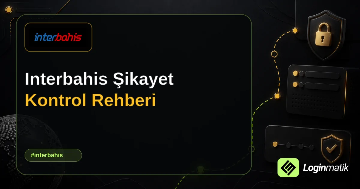 Interbahis Şikayet Kontrol Rehberi - İnterbahis Loginmatik rehber görseli