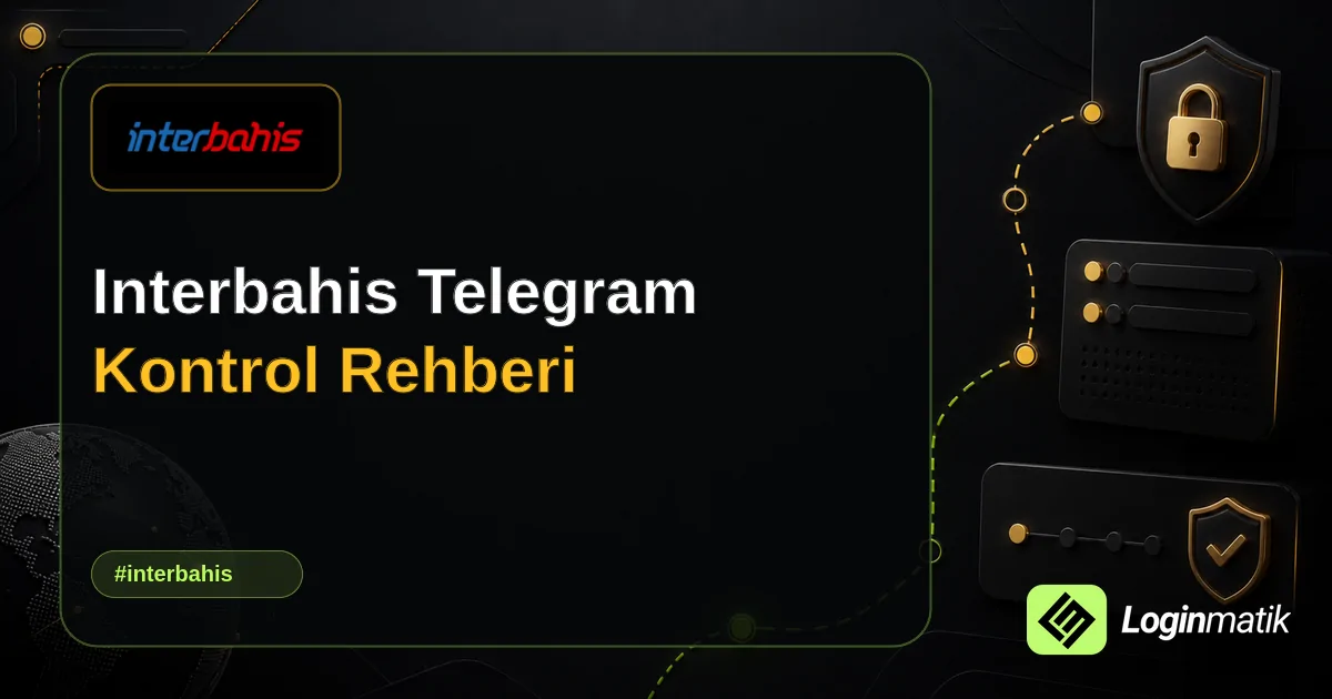 Interbahis Telegram Kontrol Rehberi - İnterbahis Loginmatik rehber görseli