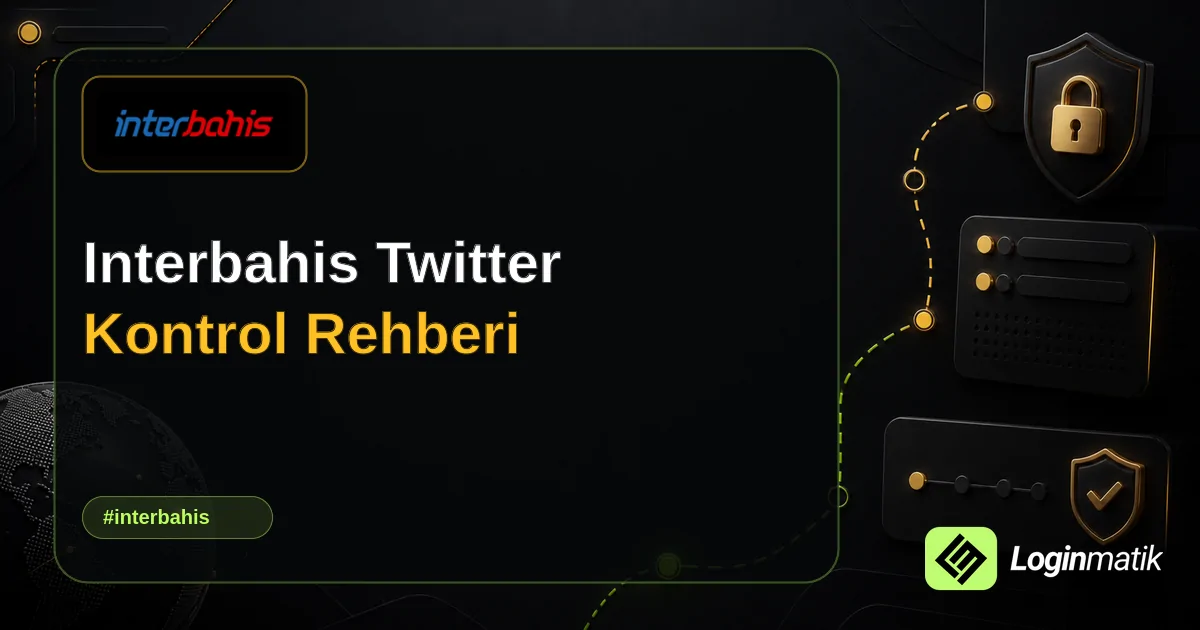 Interbahis Twitter Kontrol Rehberi - İnterbahis Loginmatik rehber görseli