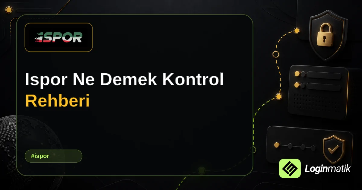 Ispor Ne Demek Kontrol Rehberi - iSpor Loginmatik rehber görseli