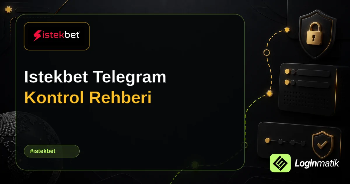 Istekbet Telegram Kontrol Rehberi - İstekbet Loginmatik rehber görseli