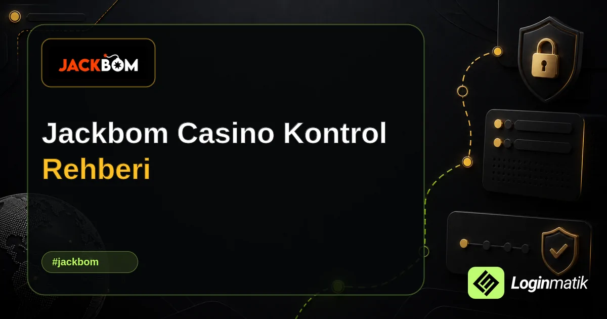 Jackbom Casino Kontrol Rehberi - Jackbom Loginmatik rehber görseli