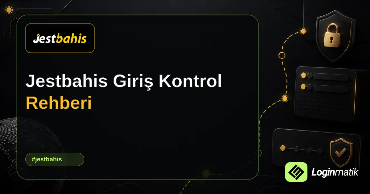 Jestbahis Giriş Kontrol Rehberi - Jestbahis Loginmatik rehber görseli
