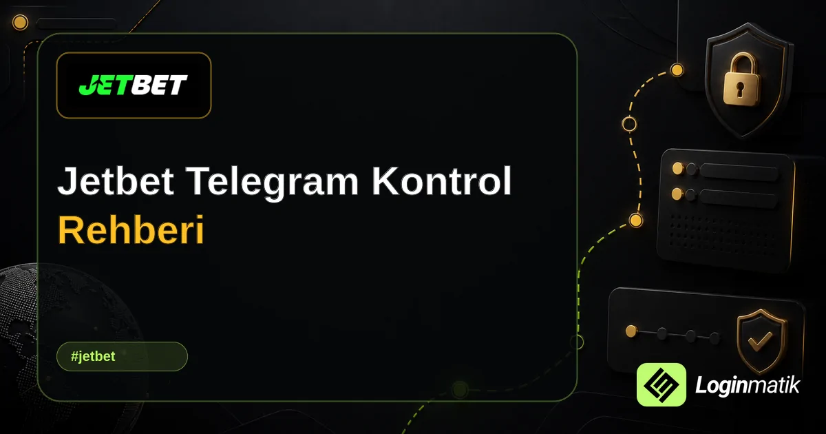 Jetbet Telegram Kontrol Rehberi - Jetbet Loginmatik rehber görseli