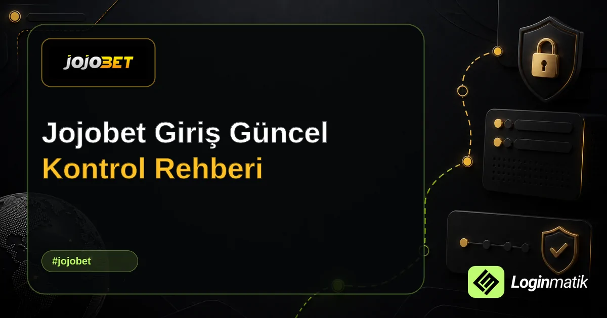 Jojobet Giriş Güncel Kontrol Rehberi - Jojobet Loginmatik rehber görseli