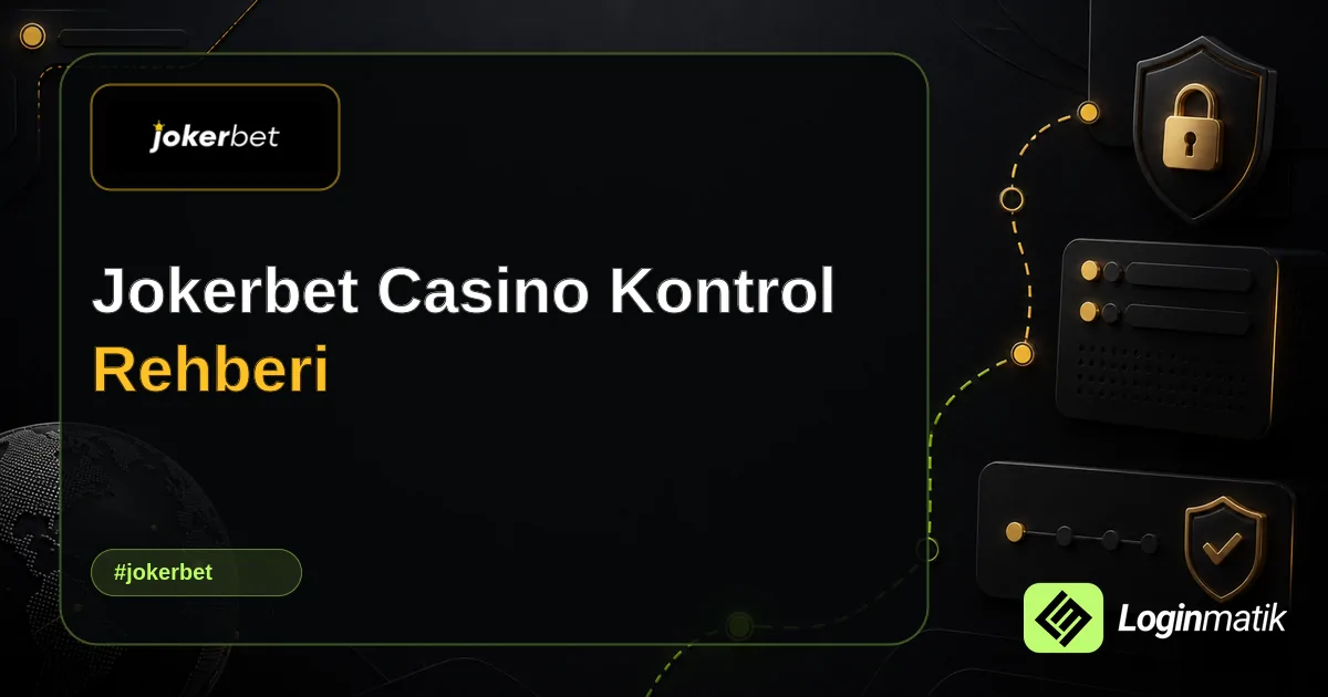 Jokerbet Casino Kontrol Rehberi - Jokerbet Loginmatik rehber görseli